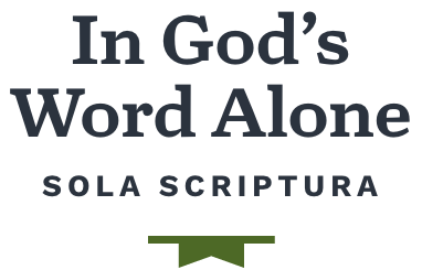 In God's Word Alone - Sola Scriptura
